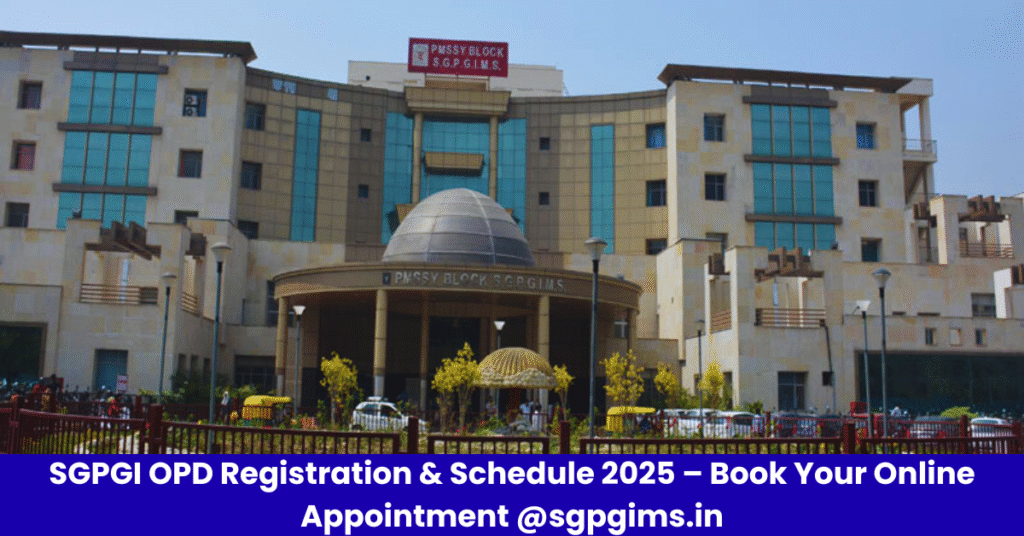 SGPGI OPD Registration & Schedule 2025 – Book Your Online Appointment @sgpgims.in